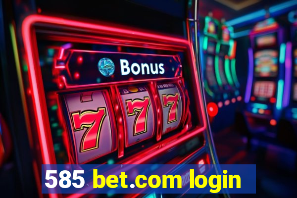 585 bet.com login